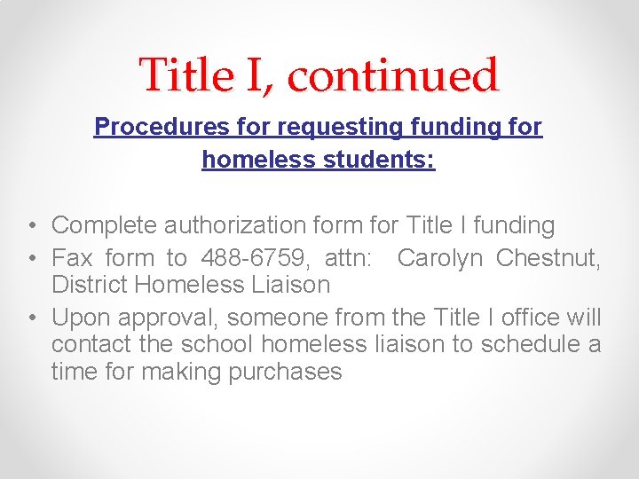 Title I, continued Procedures for requesting funding for homeless students: • Complete authorization form
