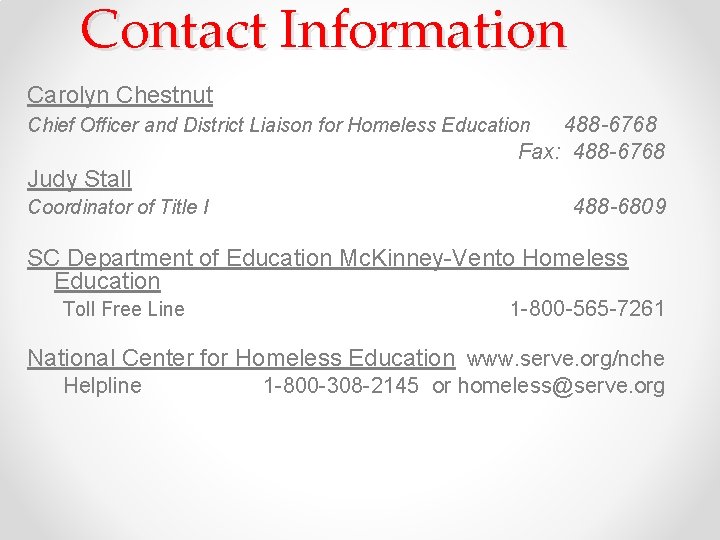 Contact Information Carolyn Chestnut Chief Officer and District Liaison for Homeless Education 488 -6768