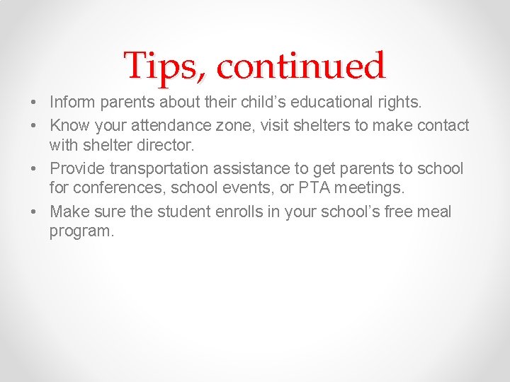 Tips, continued • Inform parents about their child’s educational rights. • Know your attendance
