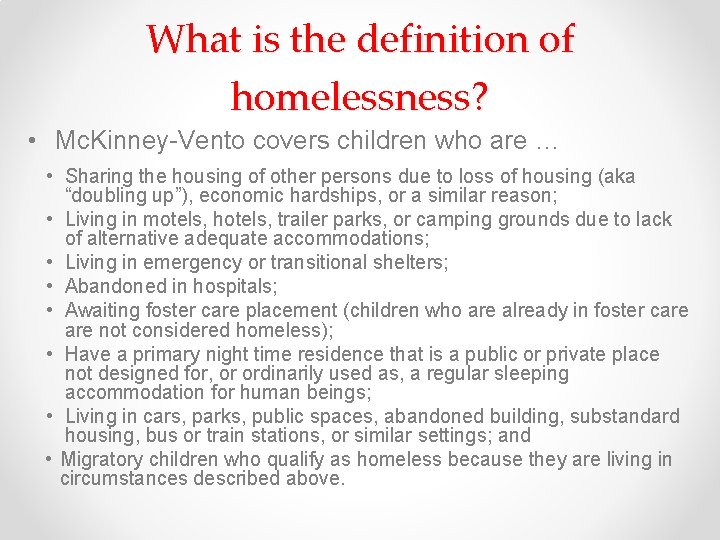 What is the definition of homelessness? • Mc. Kinney-Vento covers children who are …