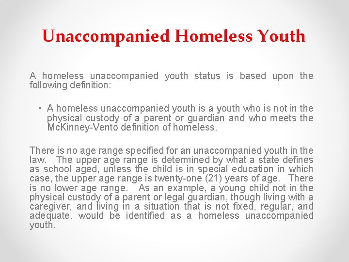 Unaccompanied Homeless Youth A homeless unaccompanied youth status is based upon the following definition:
