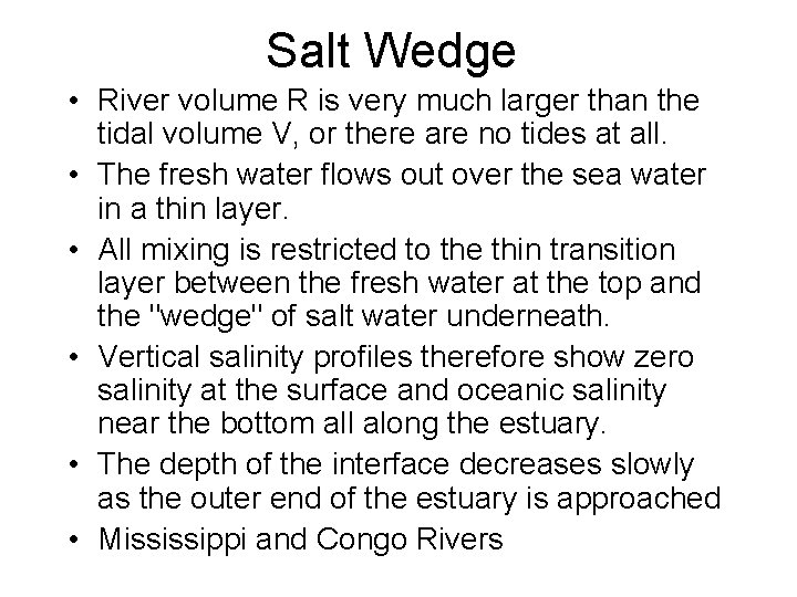 Salt Wedge • River volume R is very much larger than the tidal volume