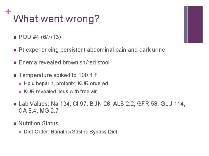 + What went wrong? n POD #4 (6/7/13) n Pt experiencing persistent abdominal pain