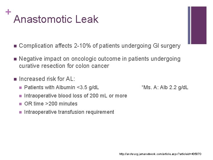 + Anastomotic Leak n Complication affects 2 -10% of patients undergoing GI surgery n