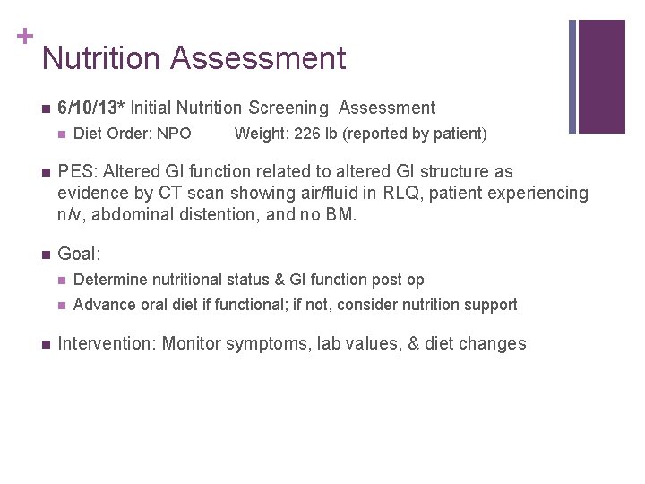 + Nutrition Assessment n 6/10/13* Initial Nutrition Screening Assessment n Diet Order: NPO Weight: