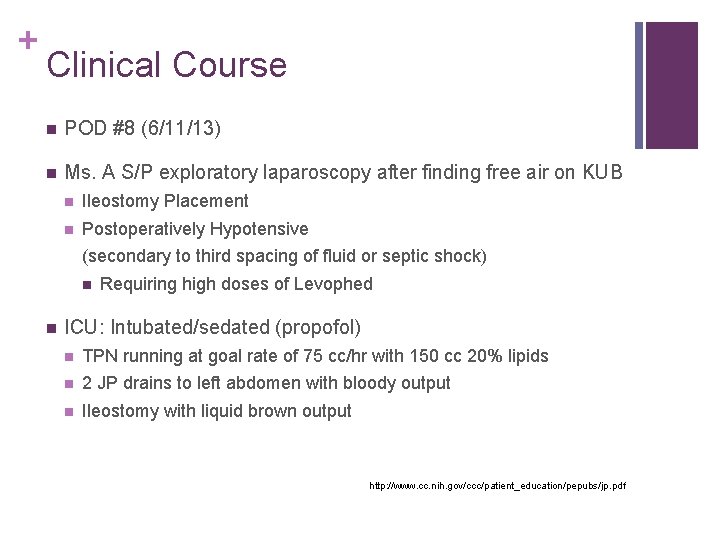 + Clinical Course n POD #8 (6/11/13) n Ms. A S/P exploratory laparoscopy after