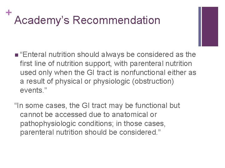 + Academy’s Recommendation n “Enteral nutrition should always be considered as the first line