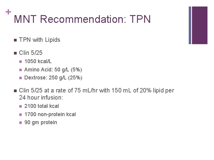 + MNT Recommendation: TPN n TPN with Lipids n Clin 5/25 n n 1050