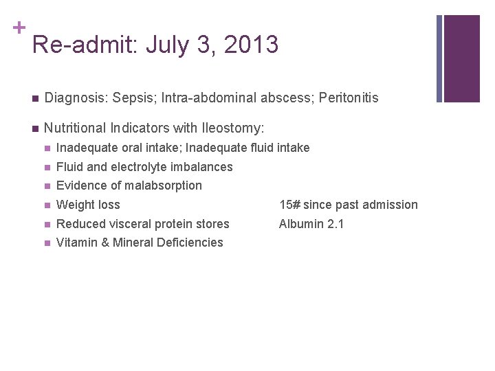 + Re-admit: July 3, 2013 n Diagnosis: Sepsis; Intra-abdominal abscess; Peritonitis n Nutritional Indicators