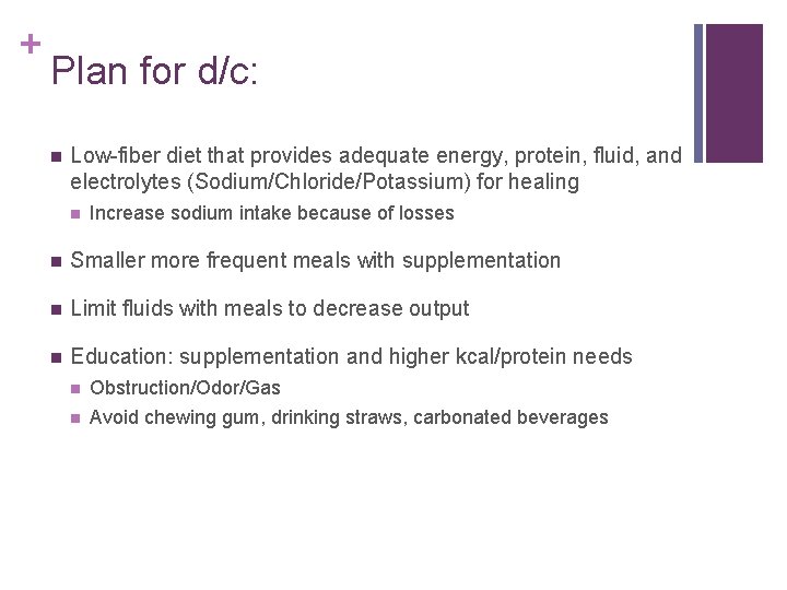 + Plan for d/c: n Low-fiber diet that provides adequate energy, protein, fluid, and + Plan for d/c: n Low-fiber diet that provides adequate energy, protein, fluid, and