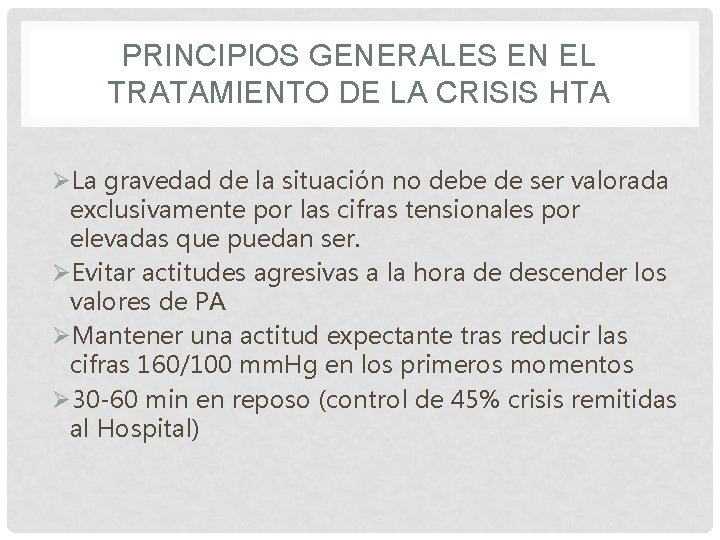 PRINCIPIOS GENERALES EN EL TRATAMIENTO DE LA CRISIS HTA ØLa gravedad de la situación