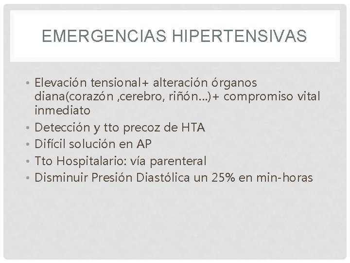 EMERGENCIAS HIPERTENSIVAS • Elevación tensional+ alteración órganos diana(corazón , cerebro, riñón…)+ compromiso vital inmediato