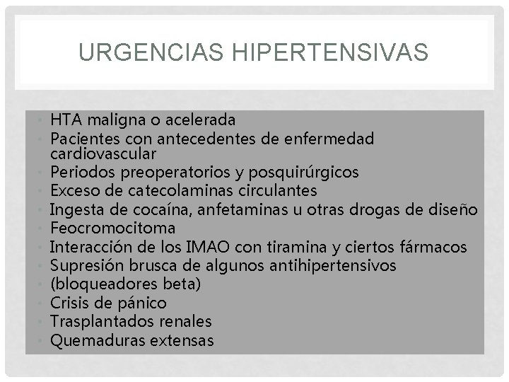 URGENCIAS HIPERTENSIVAS • HTA maligna o acelerada • Pacientes con antecedentes de enfermedad cardiovascular