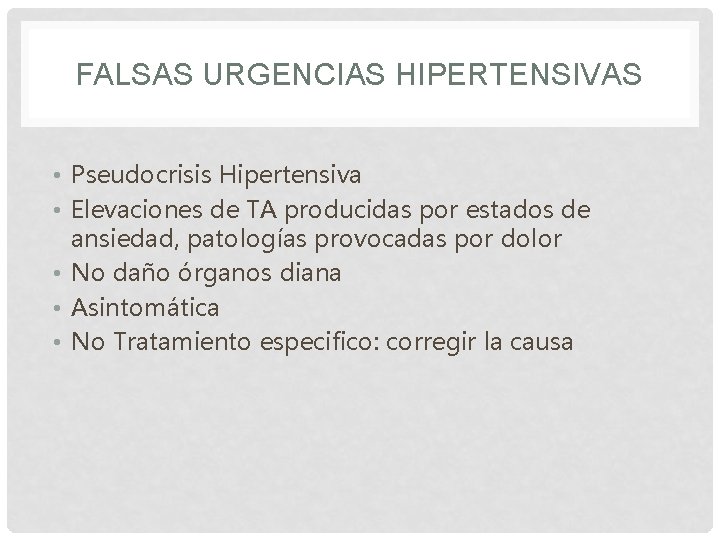 FALSAS URGENCIAS HIPERTENSIVAS • Pseudocrisis Hipertensiva • Elevaciones de TA producidas por estados de