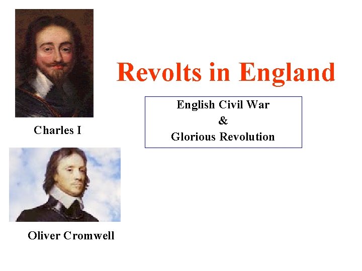 Revolts in England Charles I Oliver Cromwell English Civil War & Glorious Revolution 