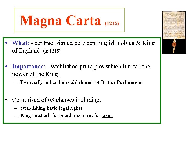 Magna Carta (1215) • What: - contract signed between English nobles & King of