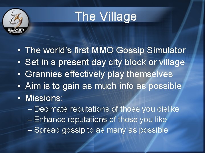 The Village • • • The world’s first MMO Gossip Simulator Set in a The Village • • • The world’s first MMO Gossip Simulator Set in a