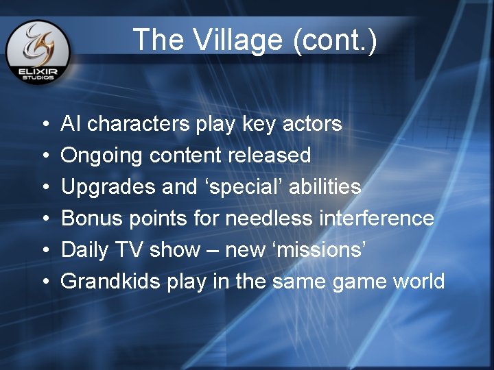 The Village (cont. ) • • • AI characters play key actors Ongoing content The Village (cont. ) • • • AI characters play key actors Ongoing content