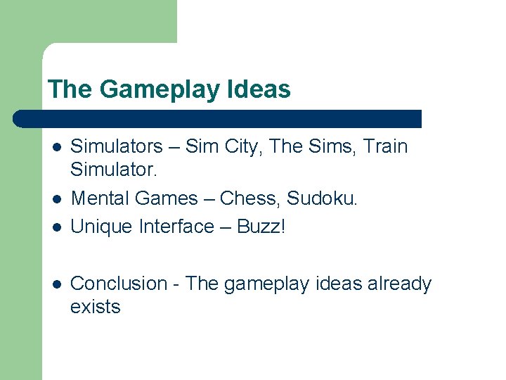 The Gameplay Ideas l l Simulators – Sim City, The Sims, Train Simulator. Mental The Gameplay Ideas l l Simulators – Sim City, The Sims, Train Simulator. Mental