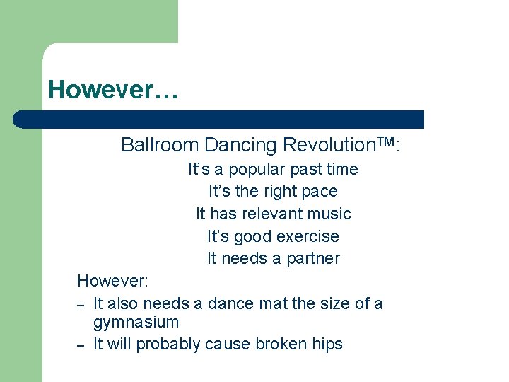 However… Ballroom Dancing Revolution. TM: It’s a popular past time It’s the right pace However… Ballroom Dancing Revolution. TM: It’s a popular past time It’s the right pace