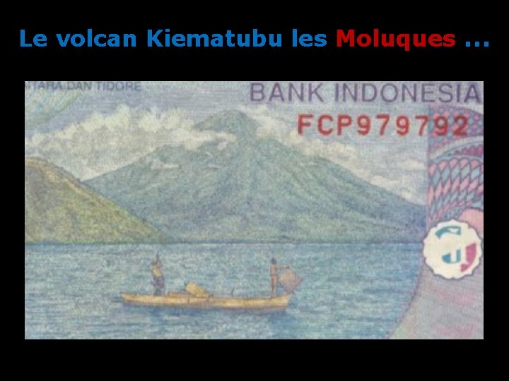 Le volcan Kiematubu les Moluques … 