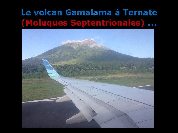 Le volcan Gamalama à Ternate (Moluques Septentrionales) … 