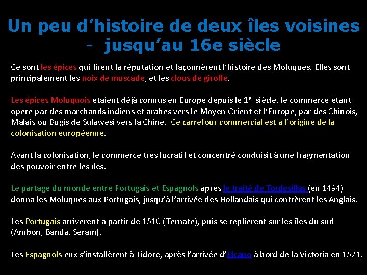 Un peu d’histoire de deux îles voisines - jusqu’au 16 e siècle Ce sont