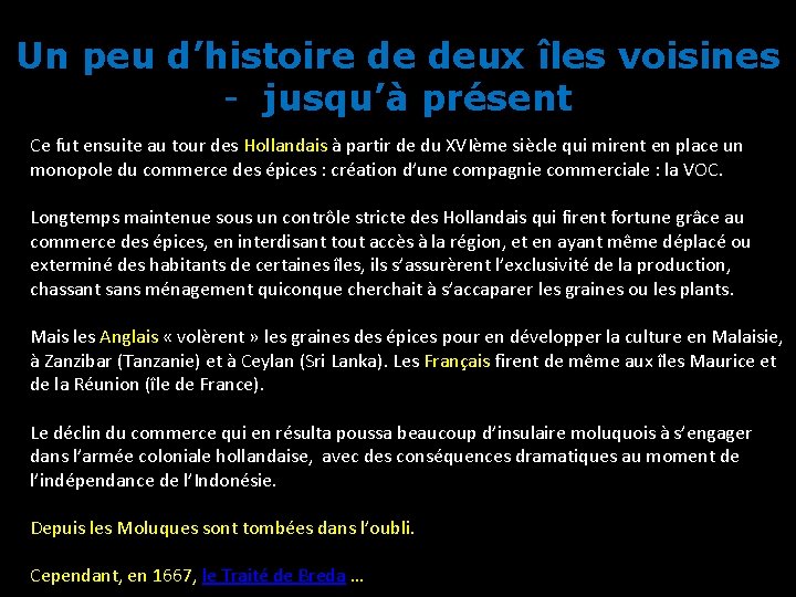 Un peu d’histoire de deux îles voisines - jusqu’à présent Ce fut ensuite au