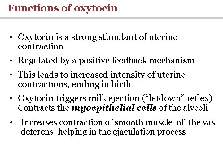 Functions of oxytocin • Oxytocin is a strong stimulant of uterine contraction • Regulated