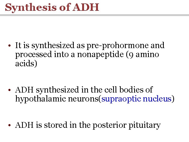 Synthesis of ADH • It is synthesized as pre-prohormone and processed into a nonapeptide