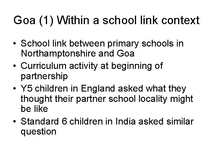 Goa (1) Within a school link context • School link between primary schools in