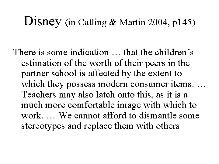 Disney (in Catling & Martin 2004, p 145) There is some indication … that