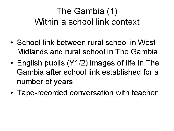 The Gambia (1) Within a school link context • School link between rural school