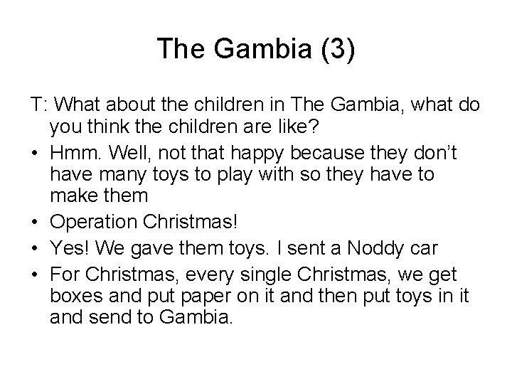 The Gambia (3) T: What about the children in The Gambia, what do you