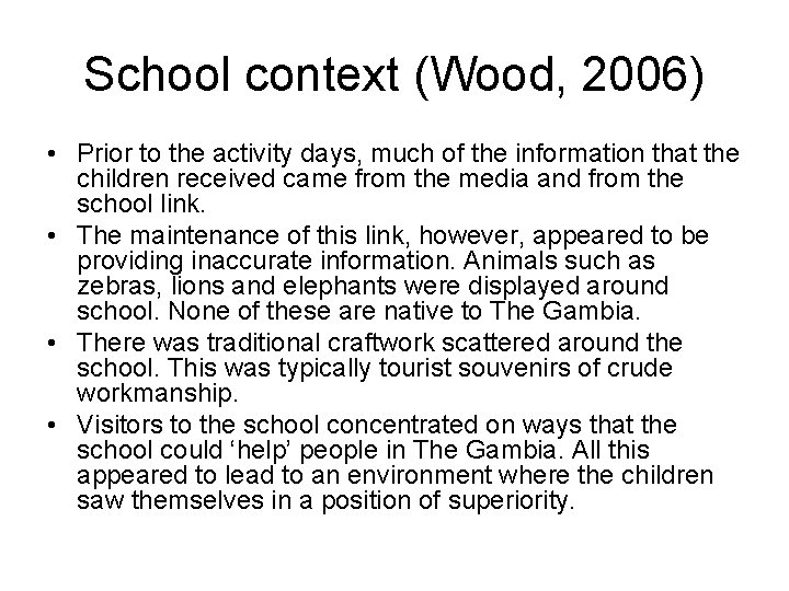 School context (Wood, 2006) • Prior to the activity days, much of the information