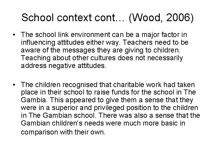 School context cont… (Wood, 2006) • The school link environment can be a major