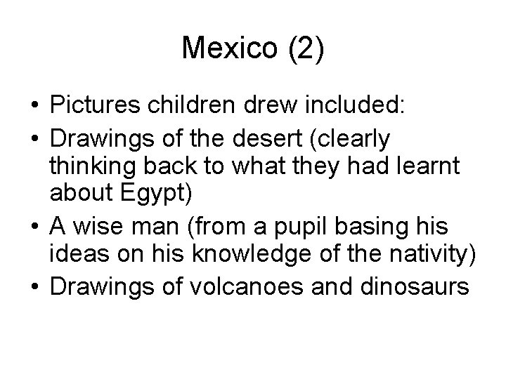 Mexico (2) • Pictures children drew included: • Drawings of the desert (clearly thinking