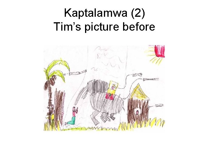 Kaptalamwa (2) Tim’s picture before 