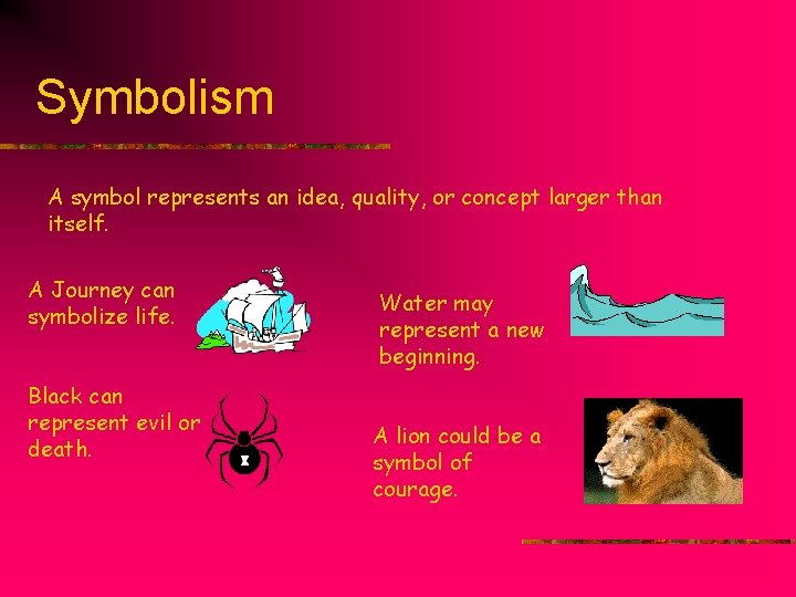 Symbolism A symbol represents an idea, quality, or concept larger than itself. A Journey