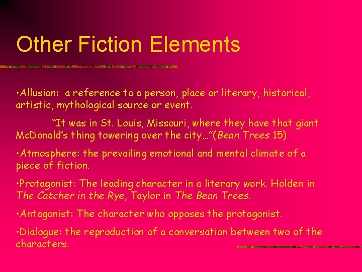 Other Fiction Elements • Allusion: a reference to a person, place or literary, historical,