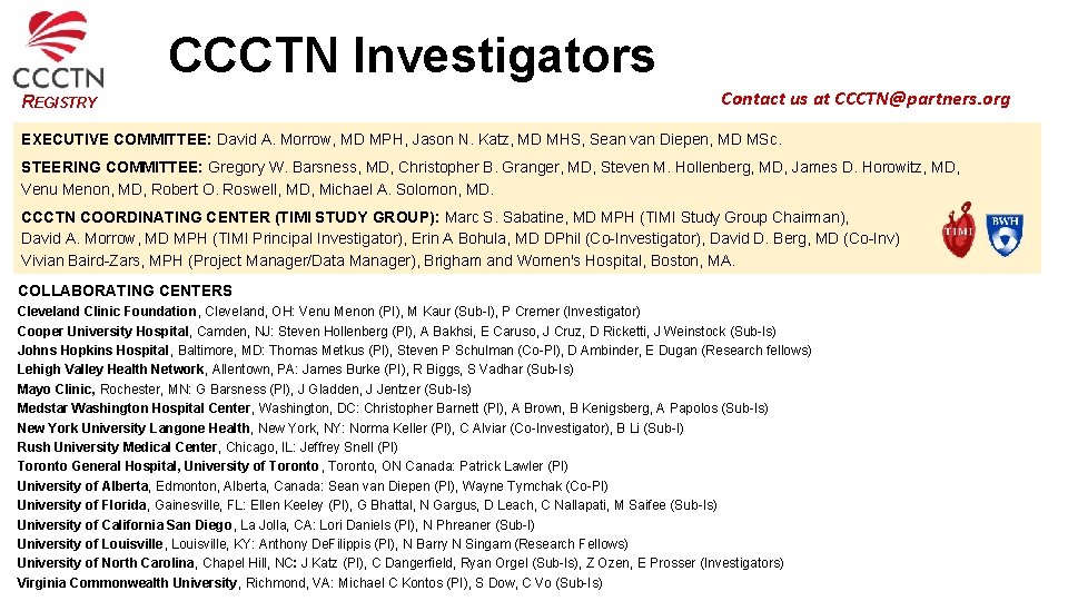 CCCTN Investigators REGISTRY Contact us at CCCTN@partners. org EXECUTIVE COMMITTEE: David A. Morrow, MD CCCTN Investigators REGISTRY Contact us at CCCTN@partners. org EXECUTIVE COMMITTEE: David A. Morrow, MD