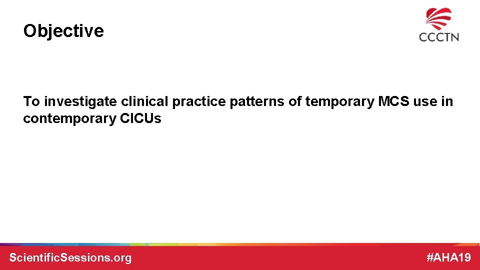 Objective To investigate clinical practice patterns of temporary MCS use in contemporary CICUs Scientific. Objective To investigate clinical practice patterns of temporary MCS use in contemporary CICUs Scientific.