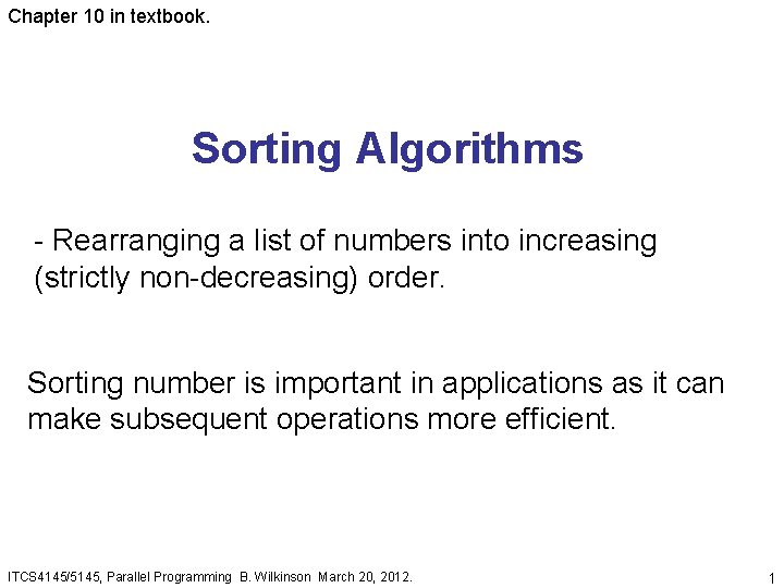 Chapter 10 in textbook. Sorting Algorithms - Rearranging a list of numbers into increasing