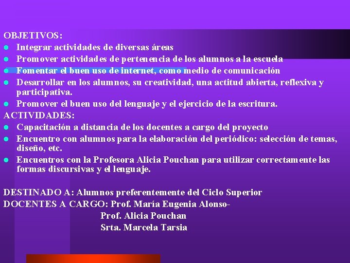 OBJETIVOS: l Integrar actividades de diversas áreas l Promover actividades de pertenencia de los