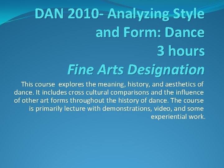 DAN 2010 - Analyzing Style and Form: Dance 3 hours Fine Arts Designation This