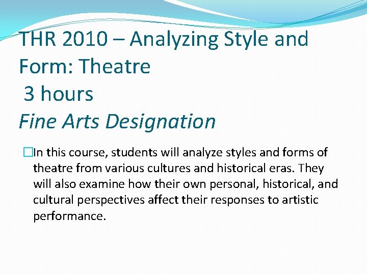 THR 2010 – Analyzing Style and Form: Theatre 3 hours Fine Arts Designation �In