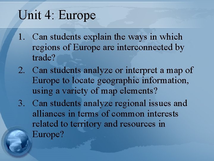 Unit 4: Europe 1. Can students explain the ways in which regions of Europe