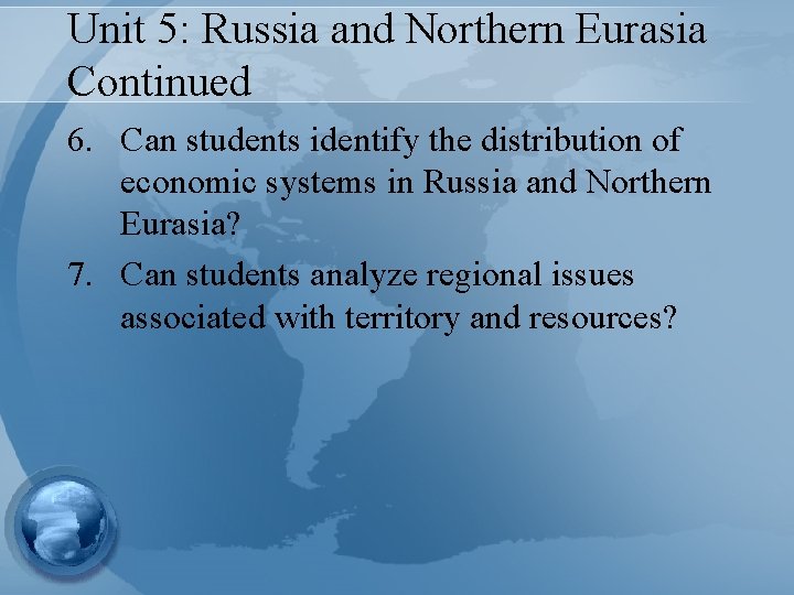 Unit 5: Russia and Northern Eurasia Continued 6. Can students identify the distribution of