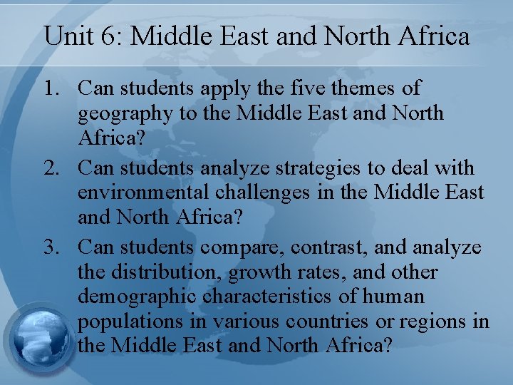Unit 6: Middle East and North Africa 1. Can students apply the five themes Unit 6: Middle East and North Africa 1. Can students apply the five themes
