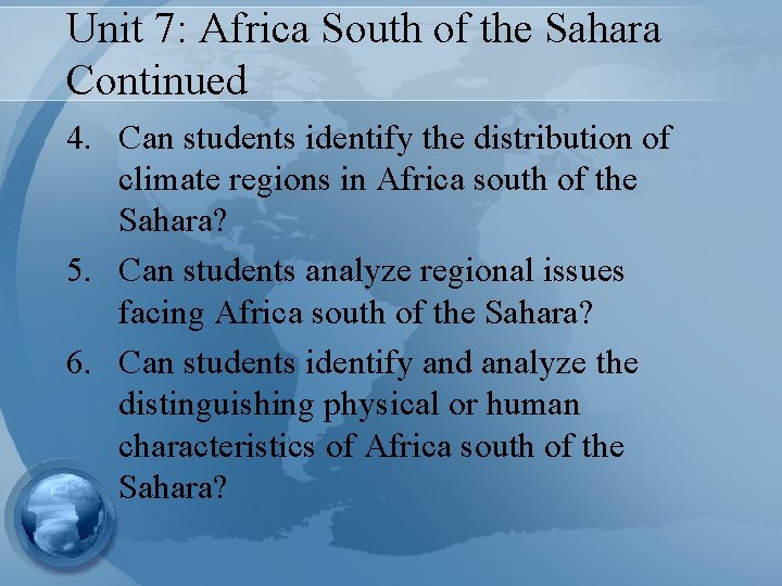 Unit 7: Africa South of the Sahara Continued 4. Can students identify the distribution Unit 7: Africa South of the Sahara Continued 4. Can students identify the distribution